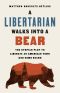 [A Libertarian Walks Into A Bear 01] • A Libertarian Walks Into a Bear